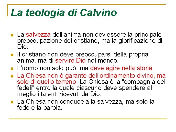 La teologia di Calvino n n n La salvezza dell’anima non dev’essere la principale