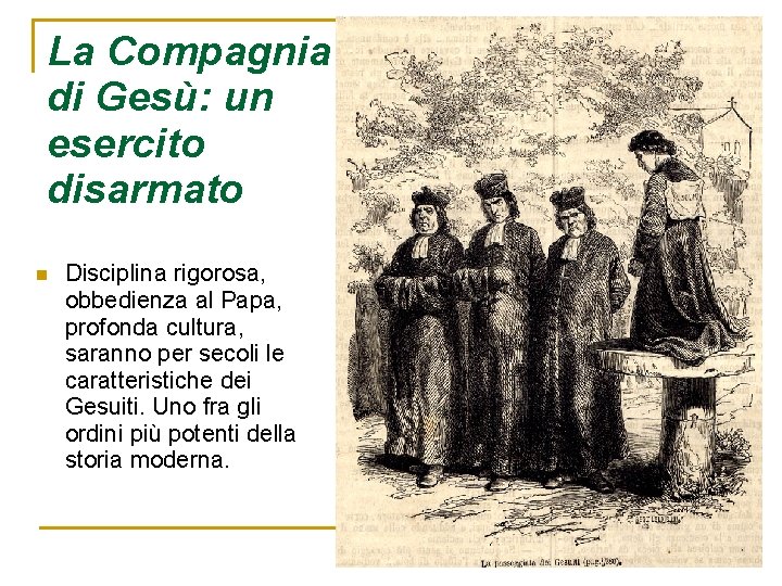 La Compagnia di Gesù: un esercito disarmato n Disciplina rigorosa, obbedienza al Papa, profonda