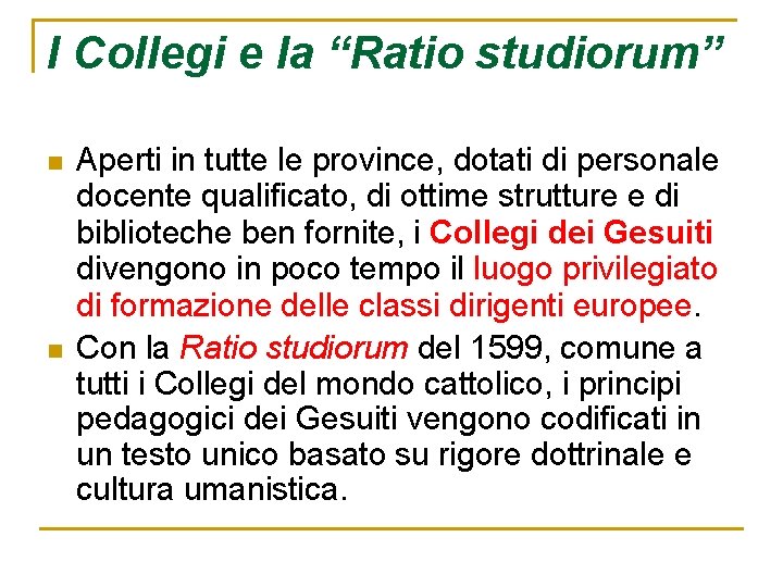 I Collegi e la “Ratio studiorum” n n Aperti in tutte le province, dotati