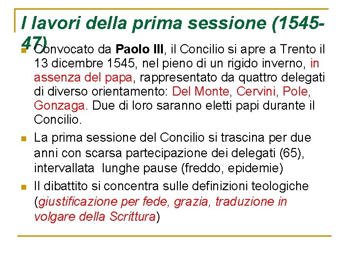 I lavori della prima sessione (154547) n Convocato da Paolo III, il Concilio si