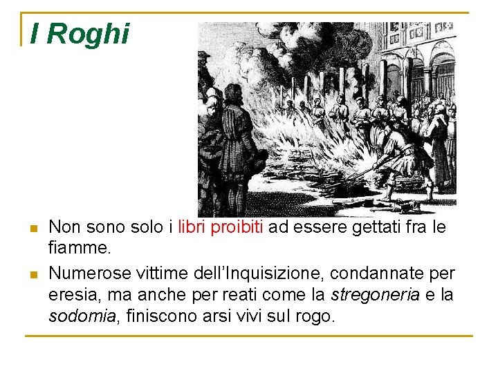 I Roghi n n Non sono solo i libri proibiti ad essere gettati fra