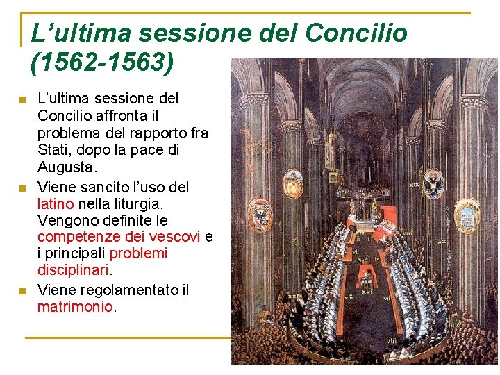 L’ultima sessione del Concilio (1562 -1563) n n n L’ultima sessione del Concilio affronta