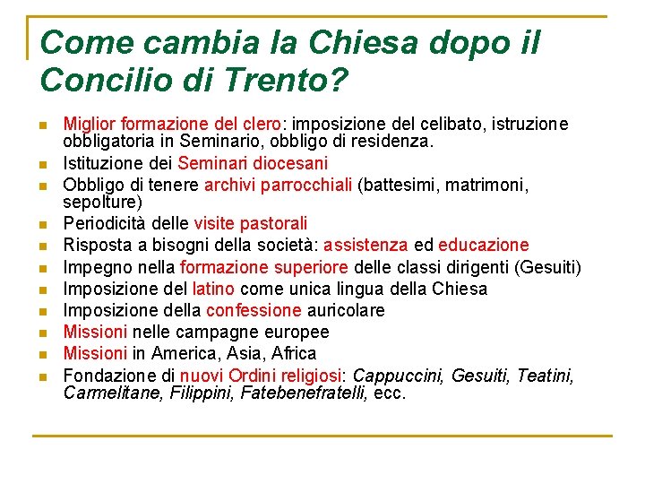 Come cambia la Chiesa dopo il Concilio di Trento? n n n Miglior formazione