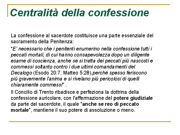 Centralità della confessione La confessione al sacerdote costituisce una parte essenziale del sacramento della