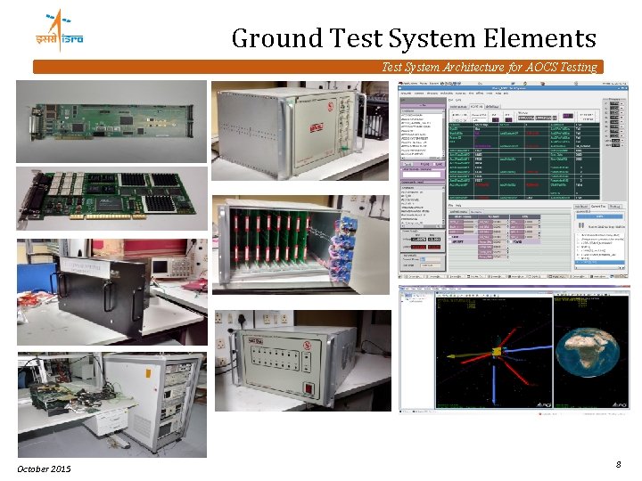 Ground Test System Elements Test System Architecture for AOCS Testing October 2015 8 