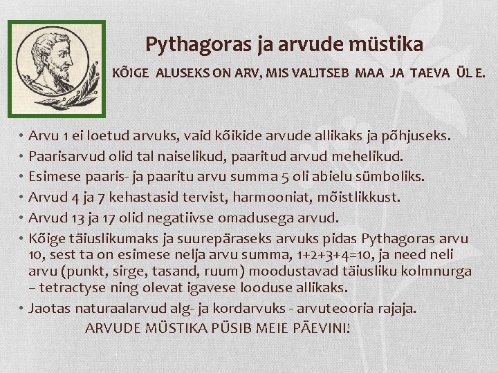 Pythagoras ja arvude müstika KÕIGE ALUSEKS ON ARV, MIS VALITSEB MAA JA TAEVA ÜL Pythagoras ja arvude müstika KÕIGE ALUSEKS ON ARV, MIS VALITSEB MAA JA TAEVA ÜL