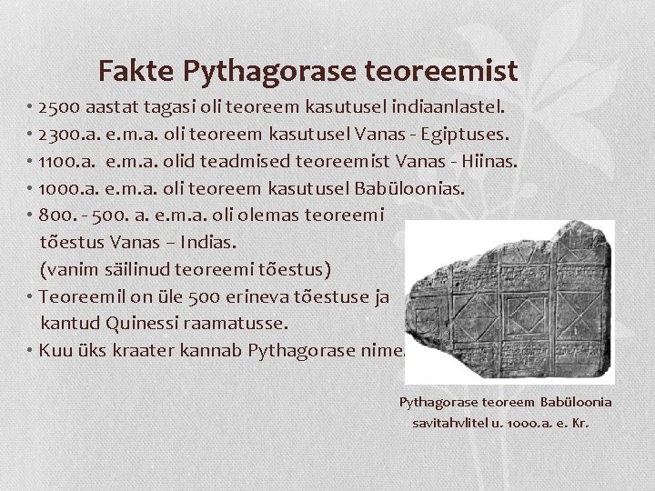 Fakte Pythagorase teoreemist • 2500 aastat tagasi oli teoreem kasutusel indiaanlastel. • 2300. a. Fakte Pythagorase teoreemist • 2500 aastat tagasi oli teoreem kasutusel indiaanlastel. • 2300. a.