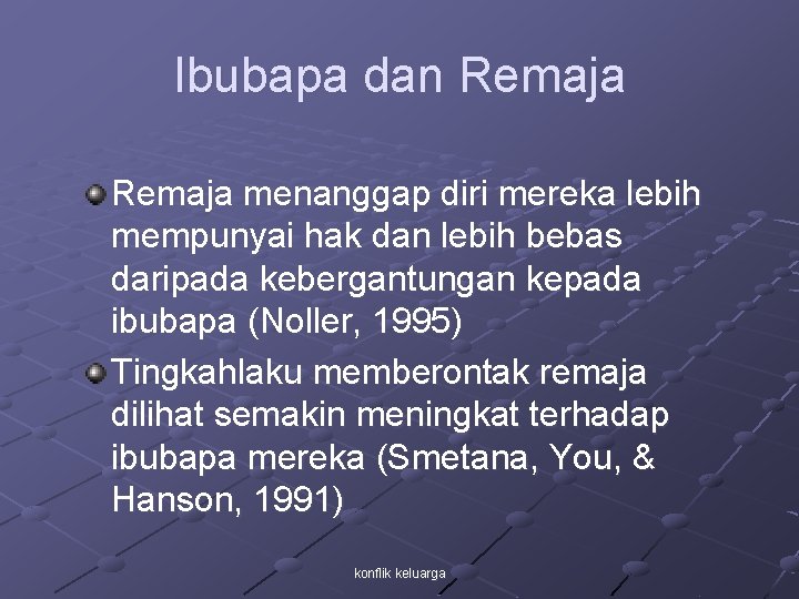 Ibubapa dan Remaja menanggap diri mereka lebih mempunyai hak dan lebih bebas daripada kebergantungan