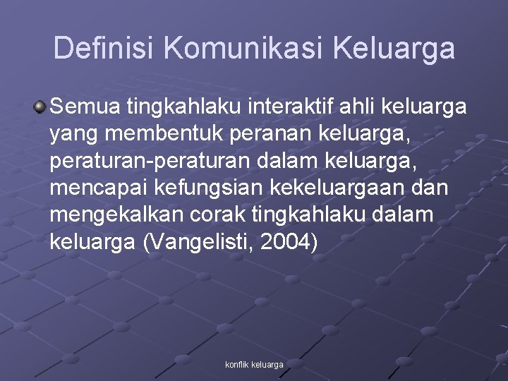 Definisi Komunikasi Keluarga Semua tingkahlaku interaktif ahli keluarga yang membentuk peranan keluarga, peraturan-peraturan dalam