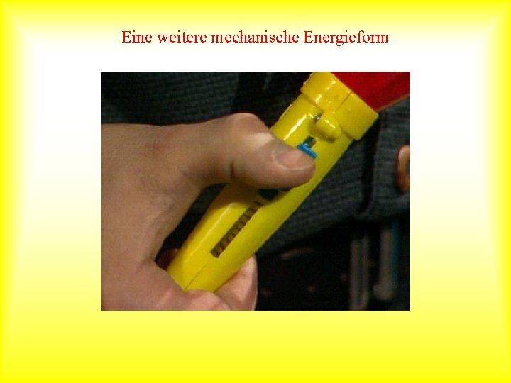 Eine weitere mechanische Energieform 