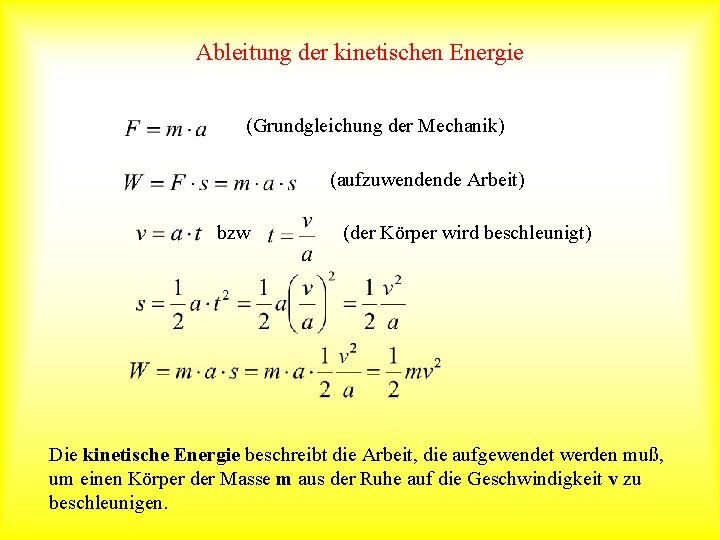 Ableitung der kinetischen Energie (Grundgleichung der Mechanik) (aufzuwendende Arbeit) bzw (der Körper wird beschleunigt)