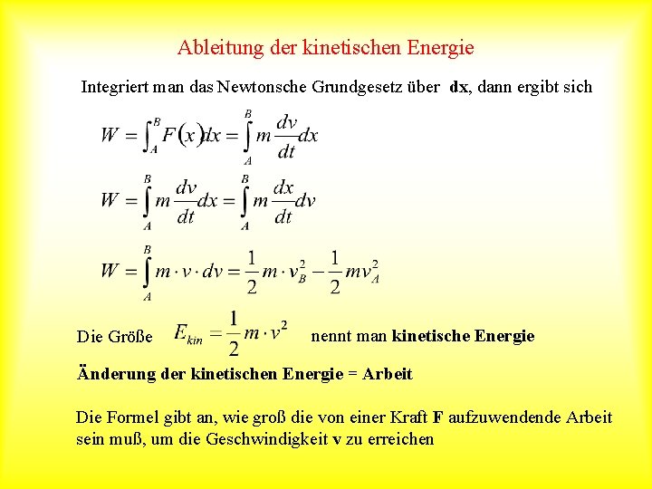 Ableitung der kinetischen Energie Integriert man das Newtonsche Grundgesetz über dx, dann ergibt sich