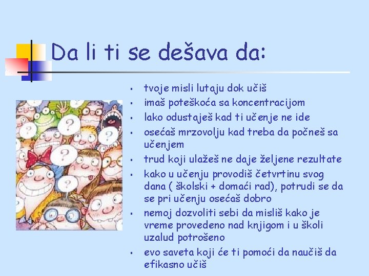 Da li ti se dešava da: § § § § tvoje misli lutaju dok