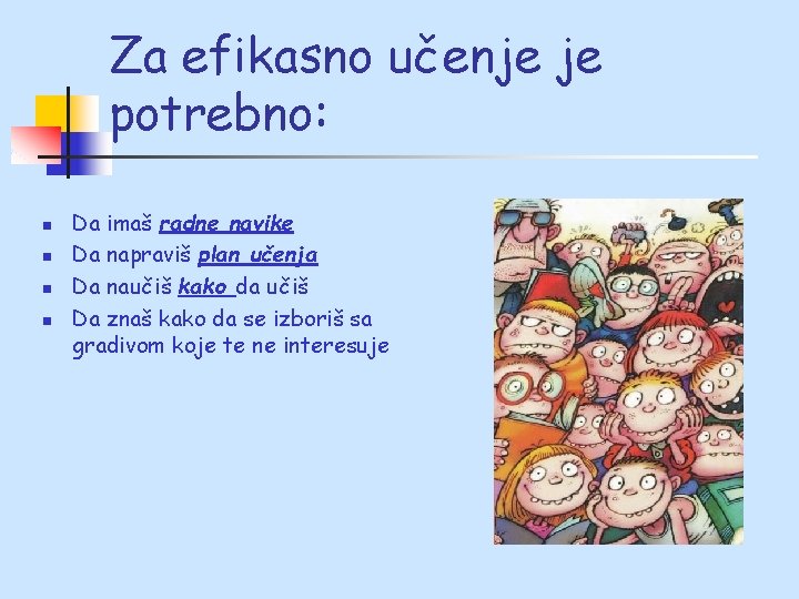 Za efikasno učenje je potrebno: n n Da imaš radne navike Da napraviš plan