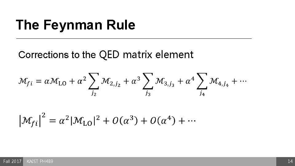The Feynman Rule Corrections to the QED matrix element Fall 2017 KAIST PH 489