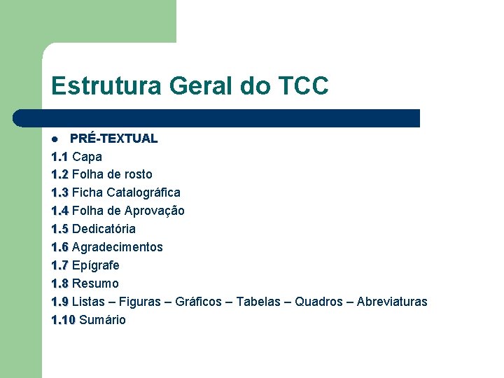 Estrutura Geral do TCC PRÉ-TEXTUAL 1. 1 Capa 1. 1 1. 2 Folha de
