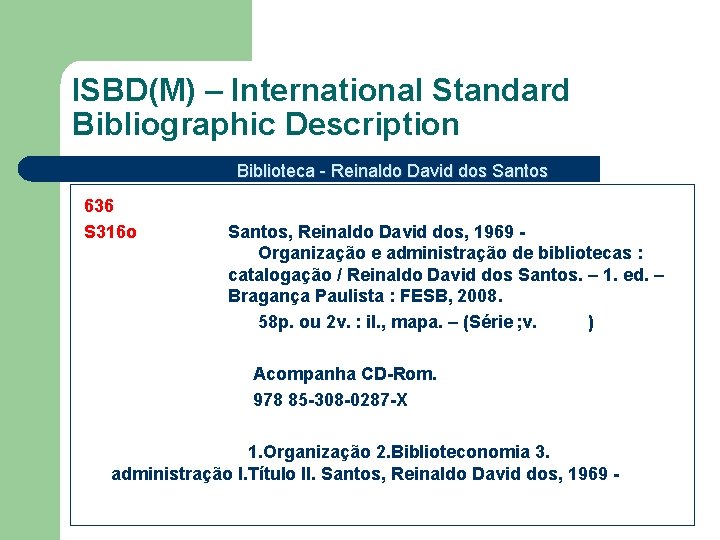 ISBD(M) – International Standard Bibliographic Description Biblioteca - Reinaldo David dos Santos 636 S