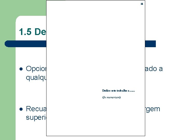 iii 1. 5 Dedicatória l Opcional – o trabalho pode ser dedicado a qualquer