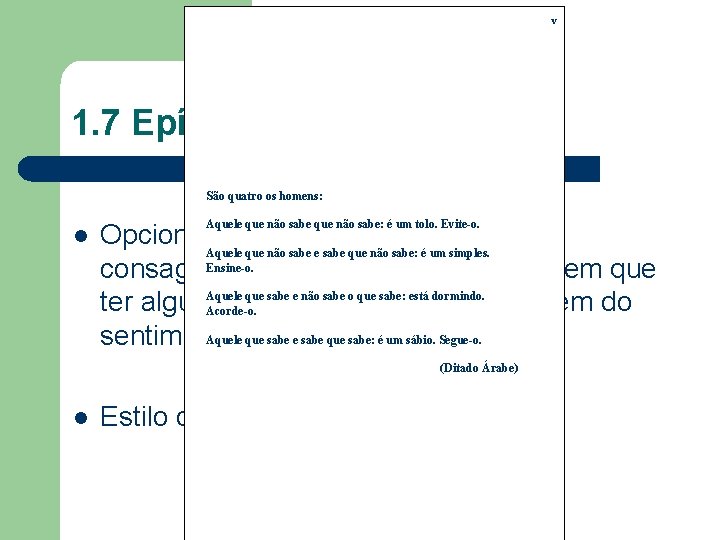 v 1. 7 Epígrafe São quatro os homens: l Aquele que não sabe: é