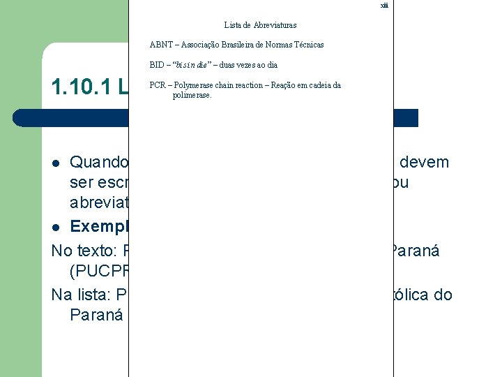 xii Lista de Abreviaturas ABNT – Associação Brasileira de Normas Técnicas BID – “bis