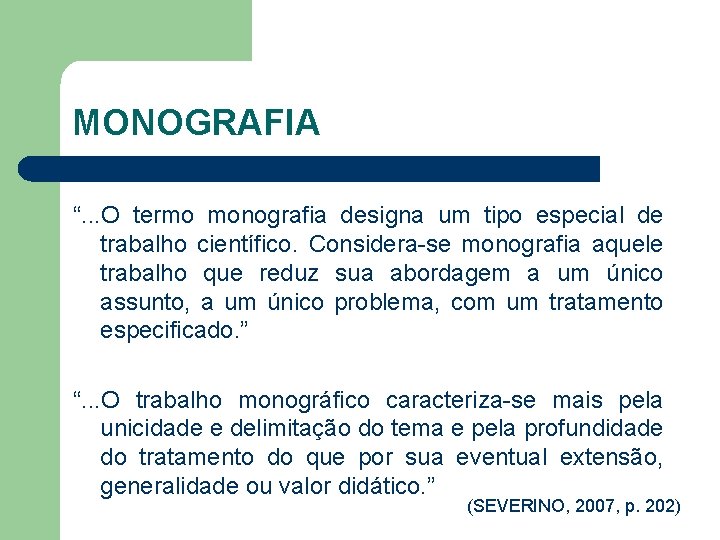 MONOGRAFIA “. . . O termo monografia designa um tipo especial de trabalho científico.
