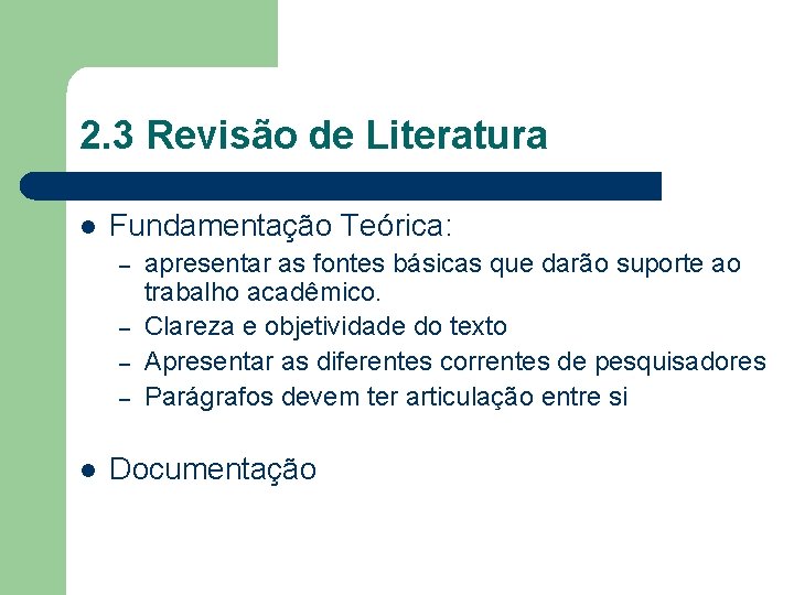 2. 3 Revisão de Literatura l Fundamentação Teórica: – – l apresentar as fontes