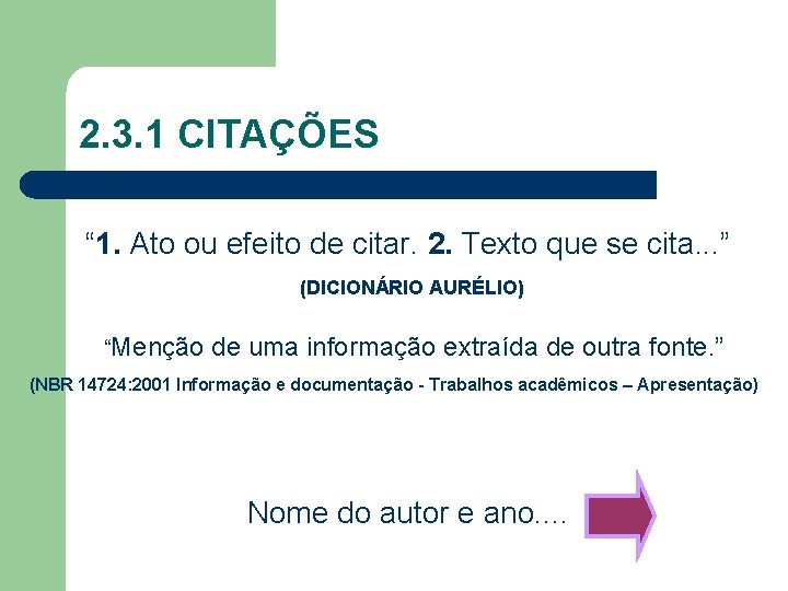 2. 3. 1 CITAÇÕES “ 1. Ato ou efeito de citar. 2. Texto que