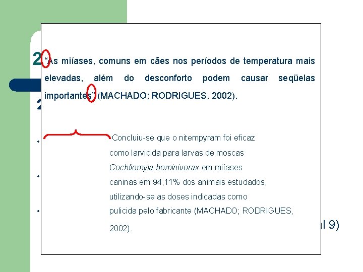 “As miíases, comuns em de cães nos períodos de temperatura mais 2. 3. 1