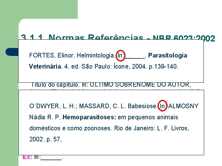 3. 1. 1 Normas Referências - NBR 6023: 2002 FORTES, Elinor. Helmintologia. In: ______.