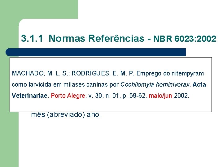 3. 1. 1 Normas Referências - NBR 6023: 2002 3. 1. 1. 3 Publicação