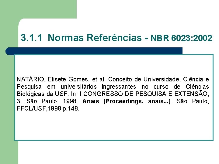 3. 1. 1 Normas Referências - NBR 6023: 2002 3. 1. 1. 4 Artigo