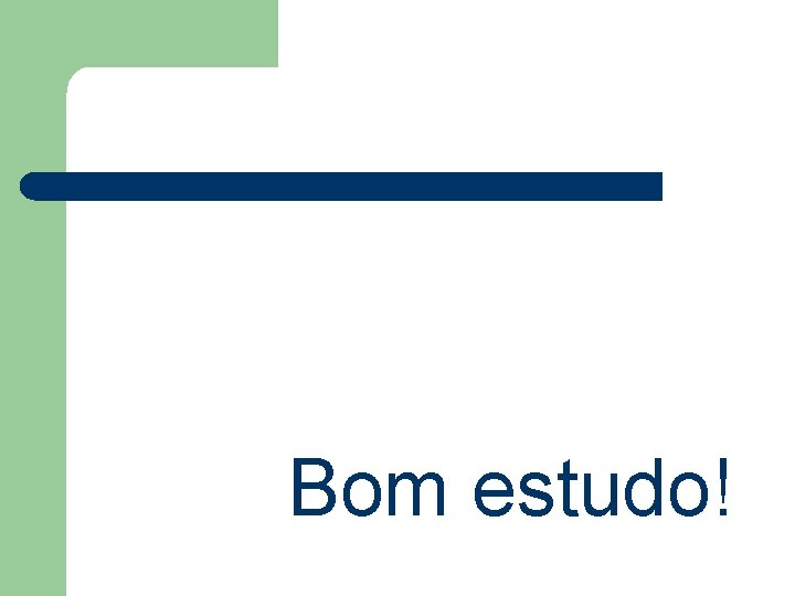 Bom estudo! 