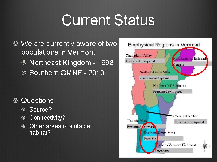 Current Status We are currently aware of two populations in Vermont: Northeast Kingdom -