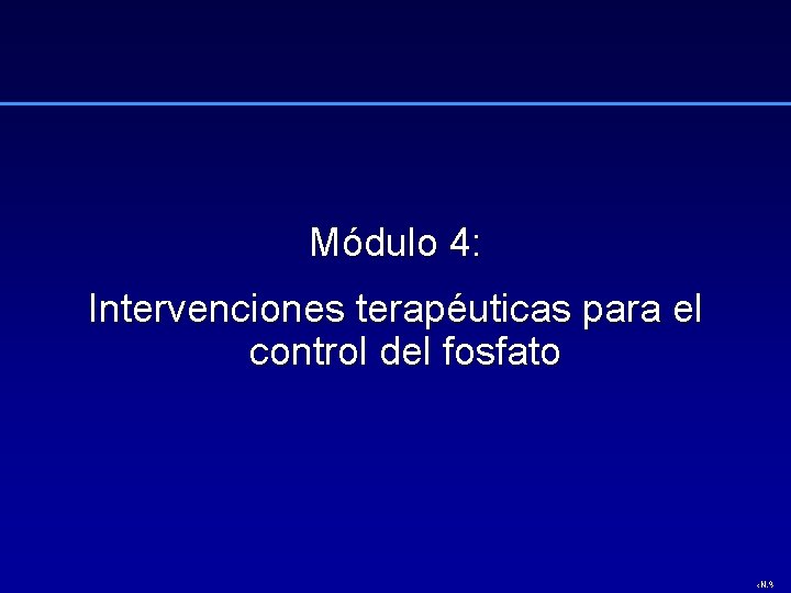 Módulo 4: Intervenciones terapéuticas para el control del fosfato ‹N. º› 