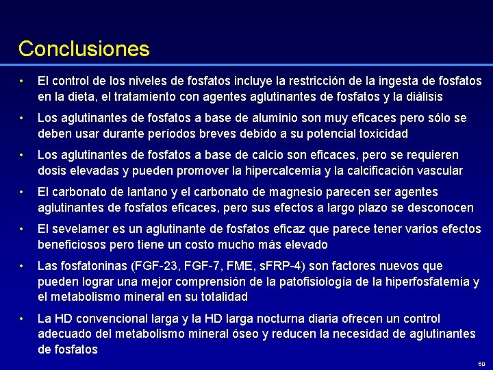 Conclusiones • El control de los niveles de fosfatos incluye la restricción de la