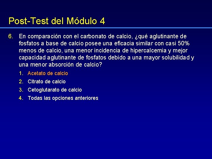 Post-Test del Módulo 4 6. En comparación con el carbonato de calcio, ¿qué aglutinante