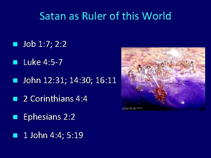 Satan as Ruler of this World n Job 1: 7; 2: 2 n Luke Satan as Ruler of this World n Job 1: 7; 2: 2 n Luke