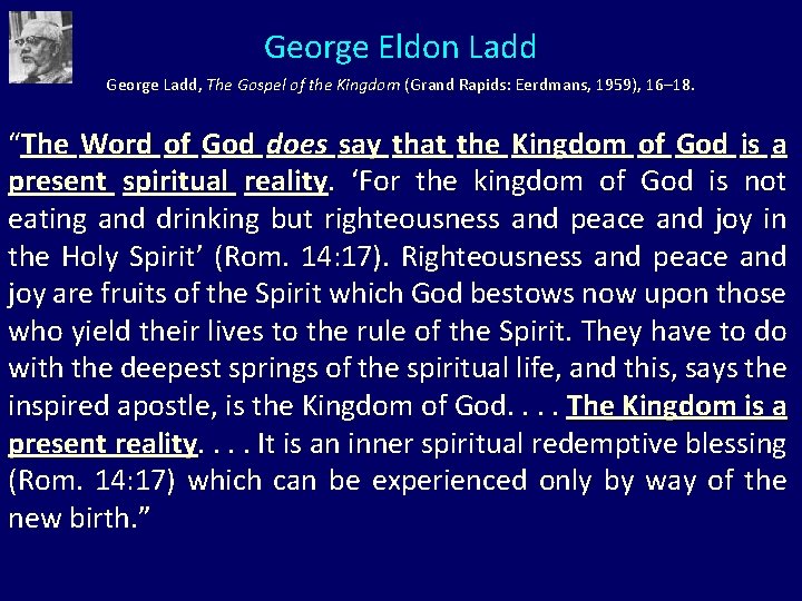 George Eldon Ladd George Ladd, The Gospel of the Kingdom (Grand Rapids: Eerdmans, 1959), George Eldon Ladd George Ladd, The Gospel of the Kingdom (Grand Rapids: Eerdmans, 1959),
