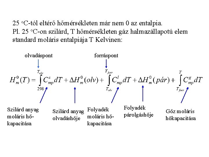 25 o. C-tól eltérő hőmérsékleten már nem 0 az entalpia. Pl. 25 o. C-on