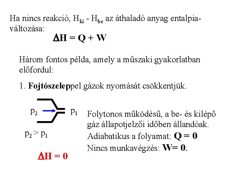 Ha nincs reakció, Hki - Hbe az áthaladó anyag entalpiaváltozása: DH = Q +