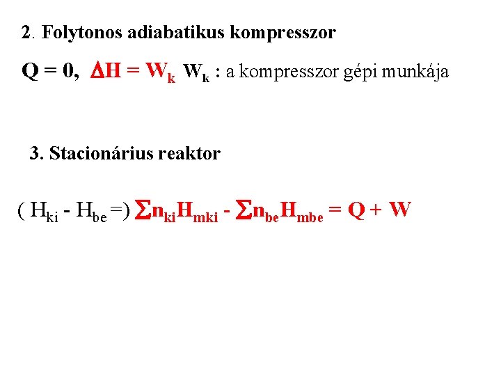 2. Folytonos adiabatikus kompresszor Q = 0, DH = Wk Wk : a kompresszor