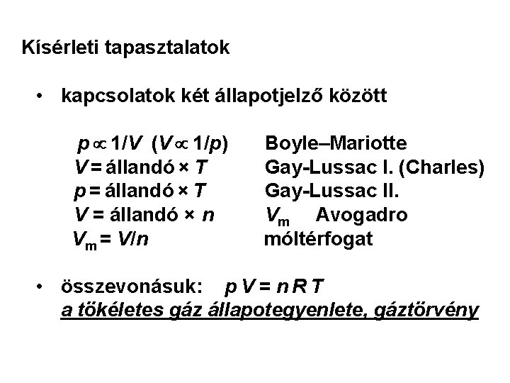 Kísérleti tapasztalatok • kapcsolatok két állapotjelző között p 1/V (V 1/p) V = állandó