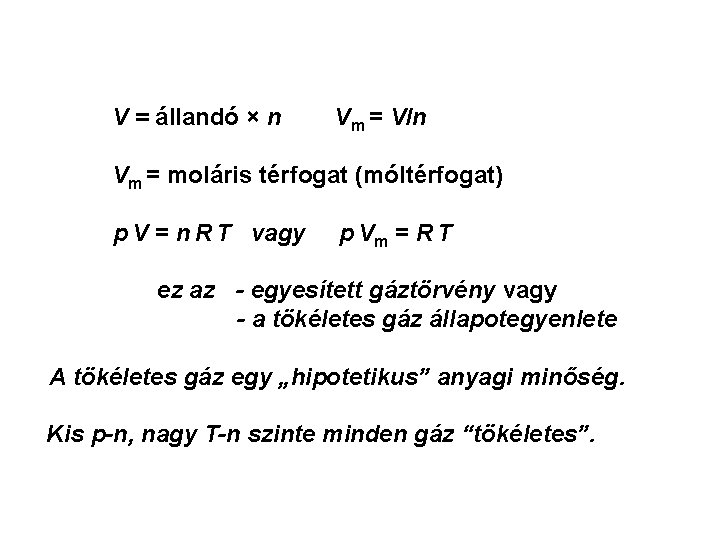 V = állandó × n Vm = V/n Vm = moláris térfogat (móltérfogat) p