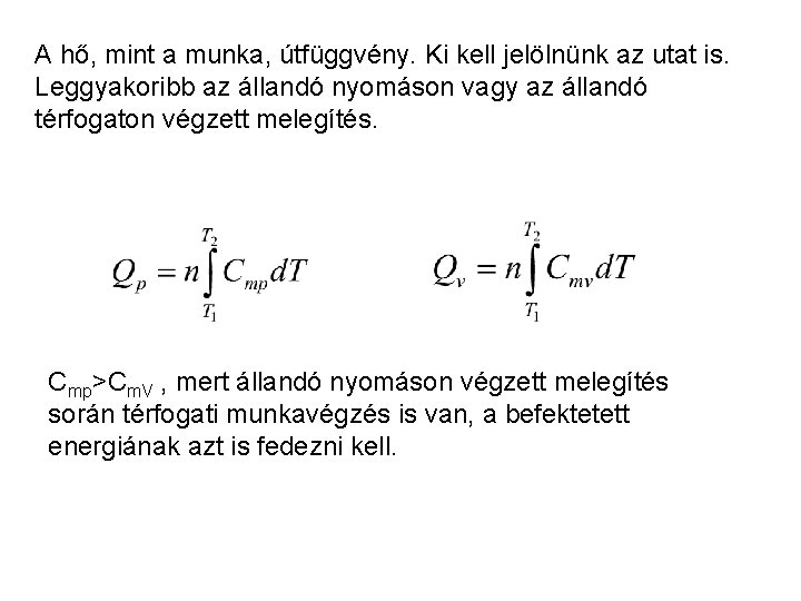 A hő, mint a munka, útfüggvény. Ki kell jelölnünk az utat is. Leggyakoribb az