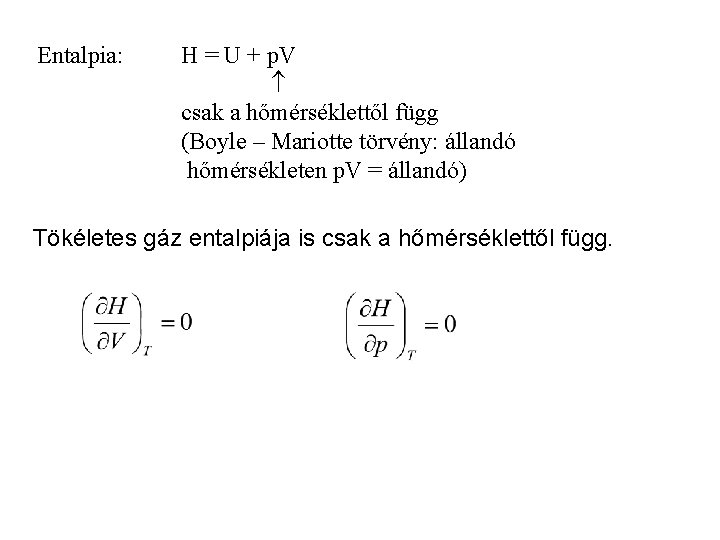 Entalpia: H = U + p. V csak a hőmérséklettől függ (Boyle – Mariotte