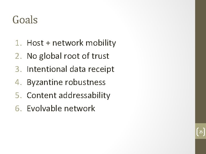 Goals 1. 2. 3. 4. 5. 6. Host + network mobility No global root