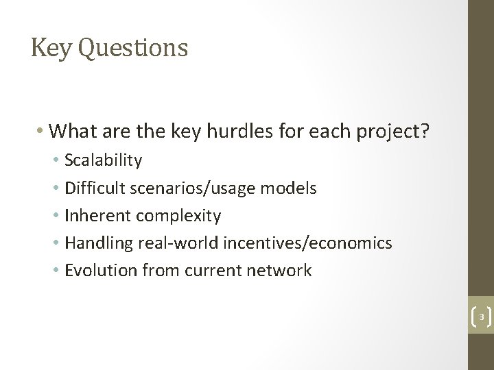 Key Questions • What are the key hurdles for each project? • Scalability •