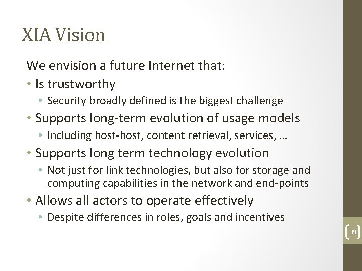 XIA Vision We envision a future Internet that: • Is trustworthy • Security broadly