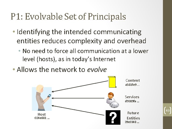 P 1: Evolvable Set of Principals • Identifying the intended communicating entities reduces complexity