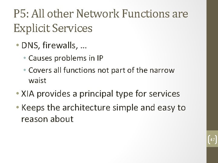 P 5: All other Network Functions are Explicit Services • DNS, firewalls, … •